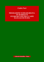 Cedric Neri Migrazione Subsahariana in Marocco. Studio di caso tra i campi illegali di Oujda. Libreria Scientifica ISBN 9788897777045