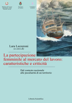 L. Lazzeroni (a cura di) La partecipazione femminile al mercato del lavoro: caratteristiche e criticità Libreria Scientifica ottobre 2009