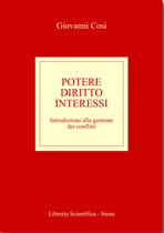 Giovanni Cosi Potere diritto interessi. Introduzione alla gestione dei conflitti. Libreria Scientifica. ISBN 9788897777052